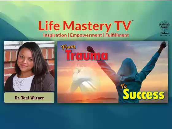 LMTV #229: From Trauma To Success (Dr. Toni Warner)